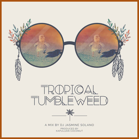 Tropical Tumbleweed – A Travel Inspired Playlist from DJ Jasmine Solano