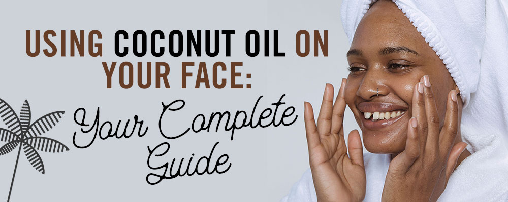 A joyful woman with a towel on her head applies coconut oil to her face, next to text that reads "using coconut oil on your face: your complete guide" with a palm tree illustration.