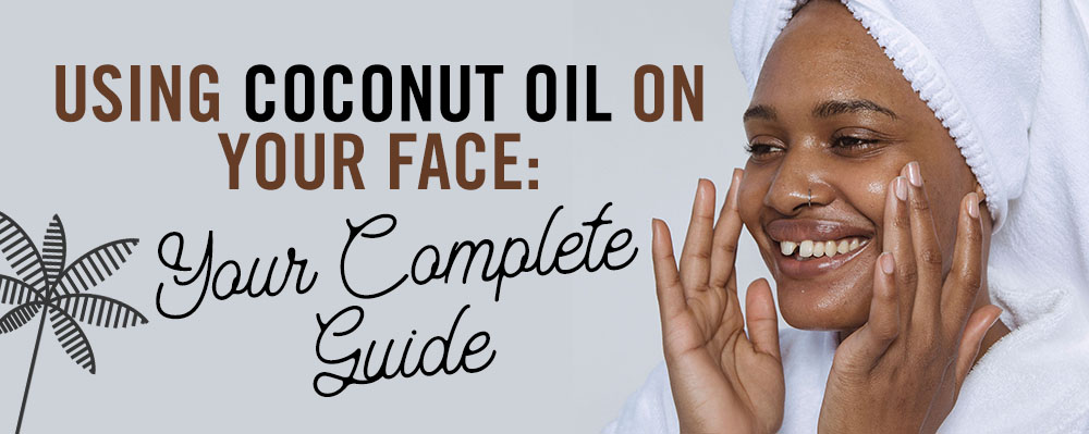 Is Coconut Oil Good for Your Skin? What to Know About Coconut Oil