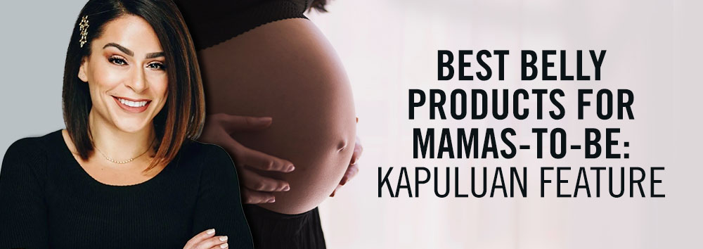 Promotional banner featuring a smiling woman and a close-up of a pregnant belly, with text reading "best belly products for mamas-to-be: kapuluan feature".